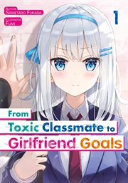 From Toxic Classmate to Girlfriend Goals cover image