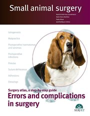 Small Animal Surgery: Surgery Atlas, a Step-by-Step Guide: Errors and Complications in Surgery cover image