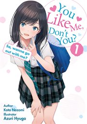 You Like Me, Don't You? So, Wanna Go Out With Me? : You Like Me, Don't You? cover image