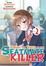 Turning the Tables on the Seatmate Killer 2 : Turning the Tables on the Seatmate Killer cover image