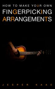 How to make your own fingerpicking arrangements cover image