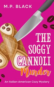 The Soggy Cannoli Murder : Italian-American Cozy Mystery cover image