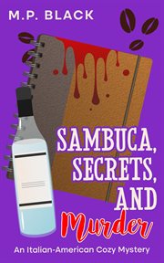 Sambuca, Secrets, and Murder : Italian-American Cozy Mystery cover image