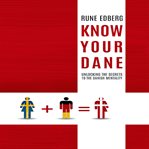 Know your dane. Unlocking the Secrets to the Danish Mentality cover image