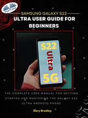 Samsung Galaxy S22 Ultra User Guide for Beginners cover image