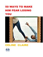 50 ways to make him fear losing you cover image