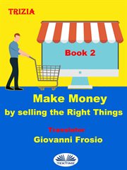 Make Money by Selling the Right Things, Volume 2 cover image