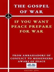 The gospel of war, if you want peace prepare for war cover image