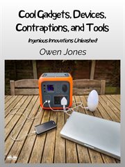 Cool Gadgets, Devices, Contraptions, and Tools cover image