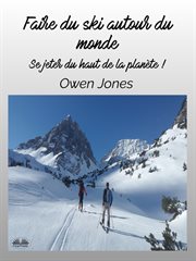 Faire Du Ski Autour Du Monde cover image