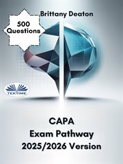 Capa Exam Pathway 2025/2026 Version : Master the Certified Ambulatory Perianesthesia Nurse Exam With 500 Targeted Practice Questions cover image