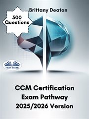 CCM Certification Exam Pathway 2025/2026 Version : Master The Certified Case Manager Exam Using 500 Focused Practice Questions cover image