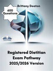 Registered Dietitian Exam Pathway 2025/2026 Version : Achieve Success Through 600 Carefully Crafted Practice Questions cover image