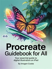 Procreate Guidebook for All : Your Essential Guide To Digital Illustration On Ipad cover image