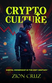 Crypto + Culture : Digital Ownership In The 21st Century cover image