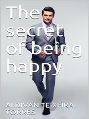 The secret of being happy cover image