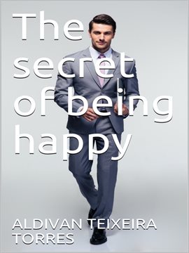Cover image for The Secret Of Being Happy