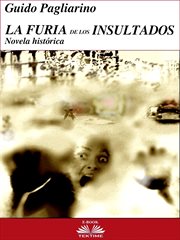 La furia de los insultados. Novela Histórica cover image