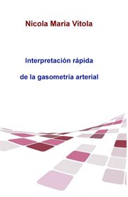 Interpretación rápida de la gasometría arterial. Gasometría Arterial En 4 Pasos cover image