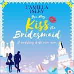 You may kiss the bridesmaid cover image