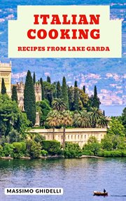 Italian Cooking : Recipes From Lake Garda cover image