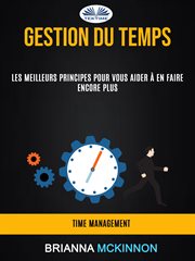Gestion du temps: les meilleurs principes pour vous aider à en faire encore plus (time management) cover image
