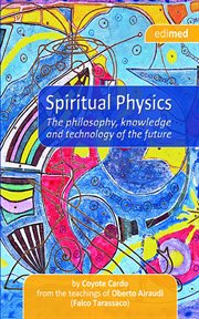Spiritual physics. The philosophy, knowledge and technology of the future cover image
