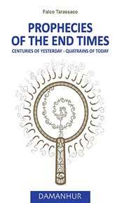 Prophecies of the end times. Centuries of yesterday - Quatrins of today cover image
