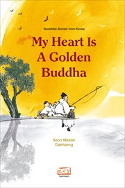 My heart is a golden buddha: buddhist stories from korea cover image