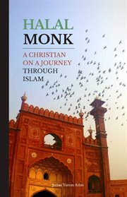 Halal monk. a christian on a journey through islam cover image