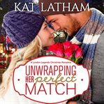 Unwrapping her perfect match. Book #3.5 cover image