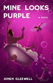 Mine Looks Purple : A Novel cover image