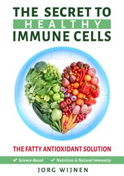 The Secret to Healthy Immune Cells cover image