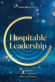 Hospitable leadership : Blueprint For Excellent Hospitality Within Your Business cover image