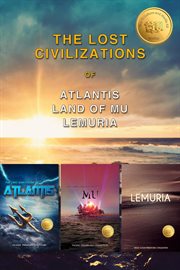 The lost civilizations of atlantis, mu, lemuria cover image