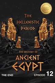 The History of Ancient Egypt : The Hellenistic Period cover image