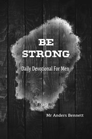 Be strong: daily devotional for men cover image