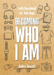 Becoming who i am. Faith Devotional for Teen Boys cover image