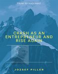 Crash as an entrepreneur and rise again cover image