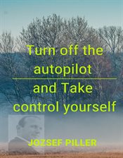 Cover image for Turn off the autopilot and Take control yourself