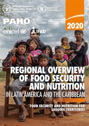 Regional Overview of Food Security and Nutrition in Latin America and the Caribbean 2020: Food Se cover image