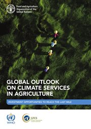Global Outlook on Climate Services in Agriculture: Investment Opportunities to Reach the Last Mile cover image