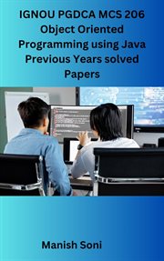 Ignou Pgdca Mcs 206 Object Oriented Programming Using Java Previous Years Solved Papers cover image