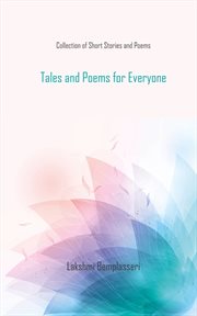 TALES AND POEMS FOR EVERYONE : COLLECTION OF SHORT STORIES AND POEMS cover image