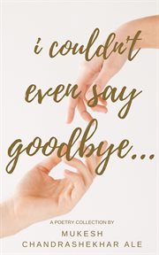 I couldn't even say goodbye cover image