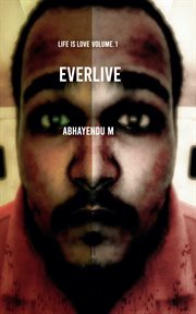 EVERLIVE : LIFE IS LOVE VOLUME. 1 cover image