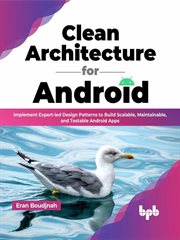 Clean architecture for android: implement expert-led design patterns to build scalable, maintaina : Implement Expert cover image