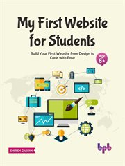My First Website for Students : Build Your First Website From Design to Code With Ease cover image