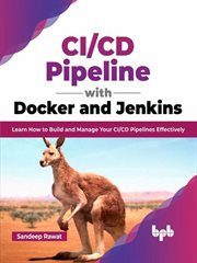 Ci/cd pipeline with docker and jenkins: learn how to build and manage your ci/cd pipelines effective : Learn How to Build and Manage Your CI/CD Pipelines Effective cover image
