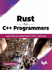 Rust for C++ Programmers : Learn How to Embed Rust in C/C++ With Ease cover image